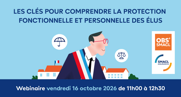Protection fonctionnelle, assurance personnelle : ce que tout élu devrait savoir pour exercer son mandat en sécurité